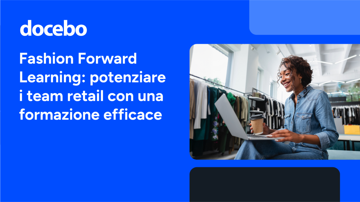 Fashion Forward Learning: potenziare i team retail con una formazione efficace