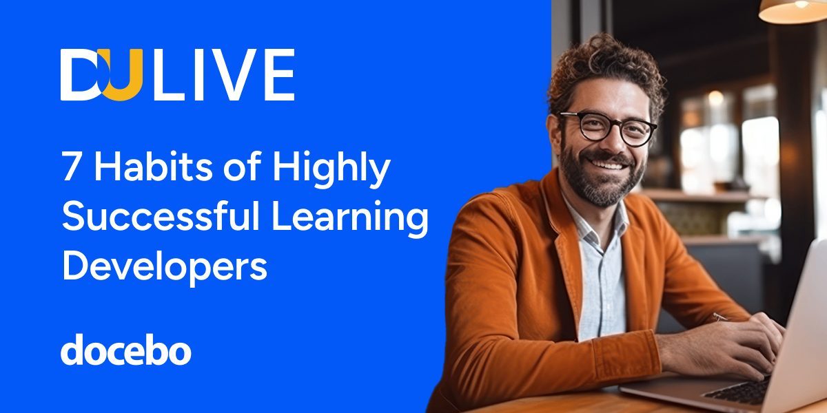 DU Live: 7 Habits of Highly Successful Learning Content Developers