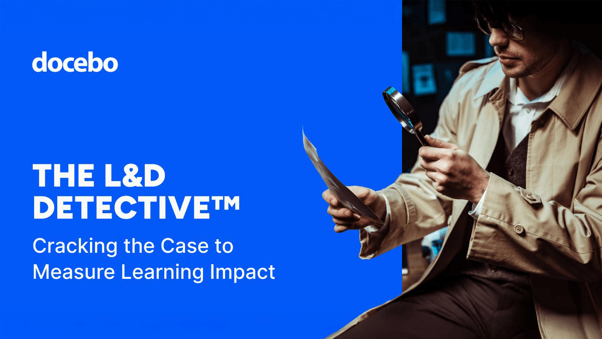 The L&D Detective™: Cracking&nbsp;the Case to Measure Learning Impact