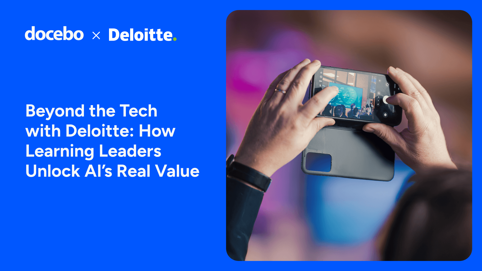 Beyond the Tech with Deloitte: How Learning Leaders Unlock AI’s Real Value