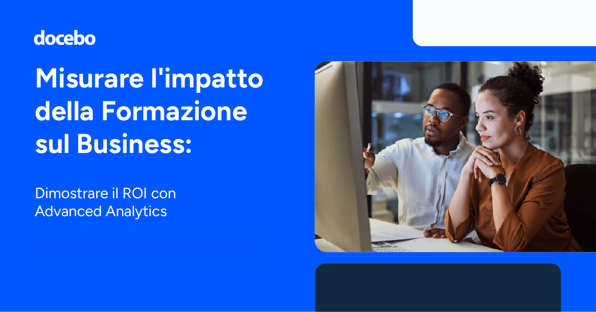Misurare l’impatto della Formazione sul Business: Dimostrare il ROI con Advanced Analytics