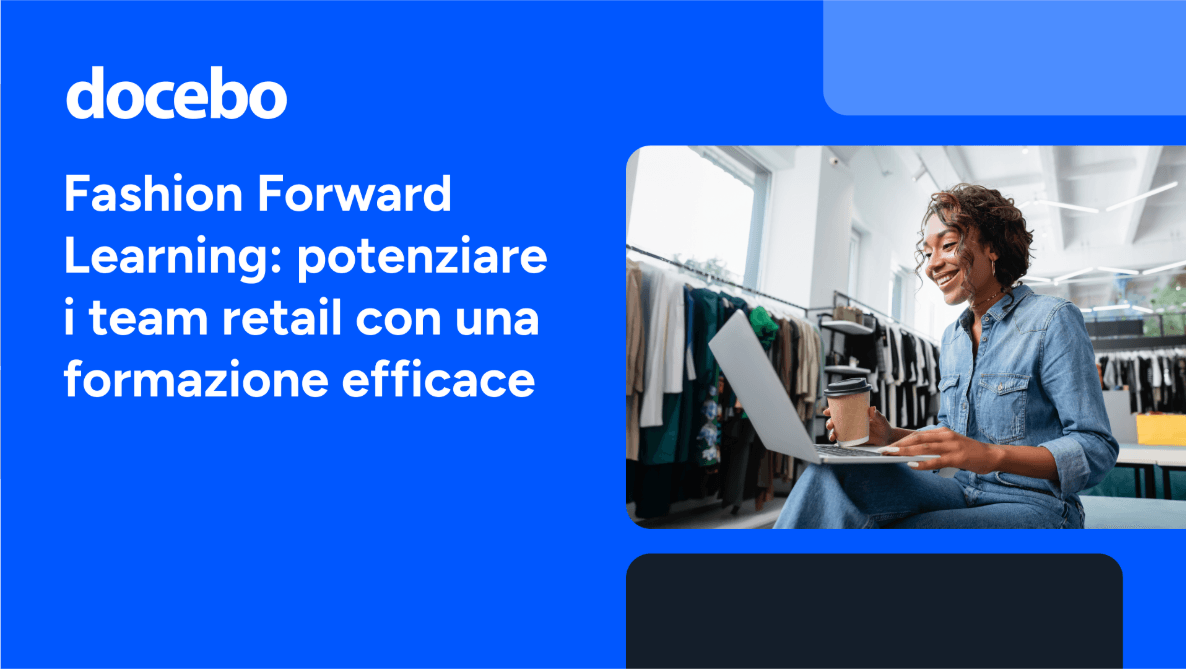 Fashion Forward Learning: potenziare i team retail con una formazione efficace
