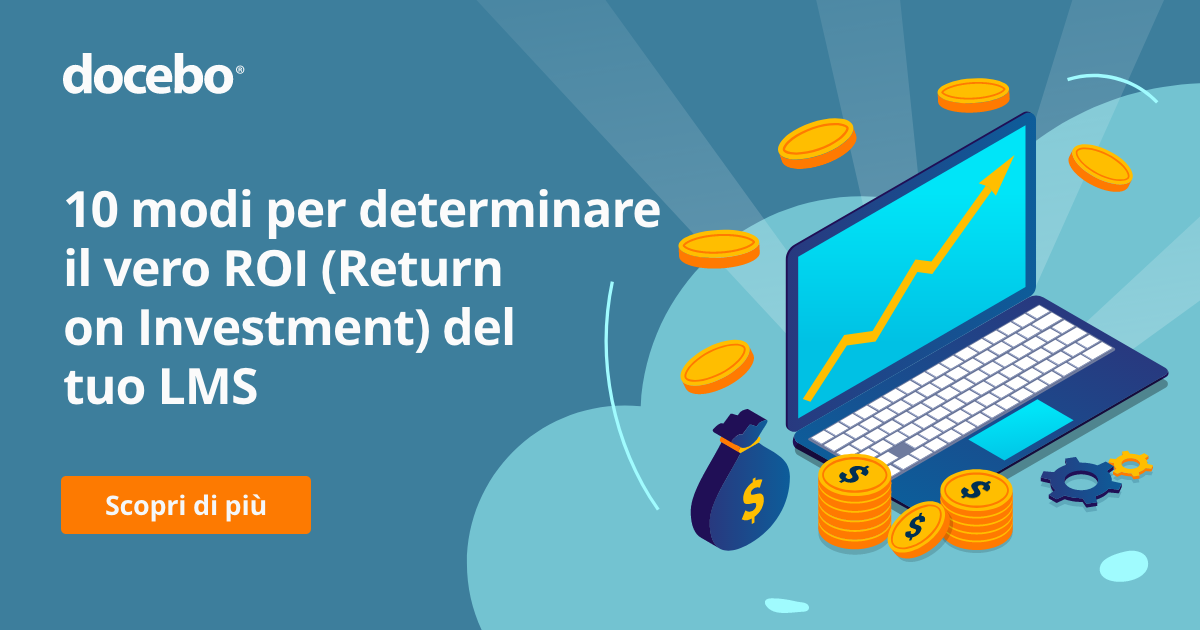  10 modi per determinare il vero ROI (Return on Investment) del tuo LMS