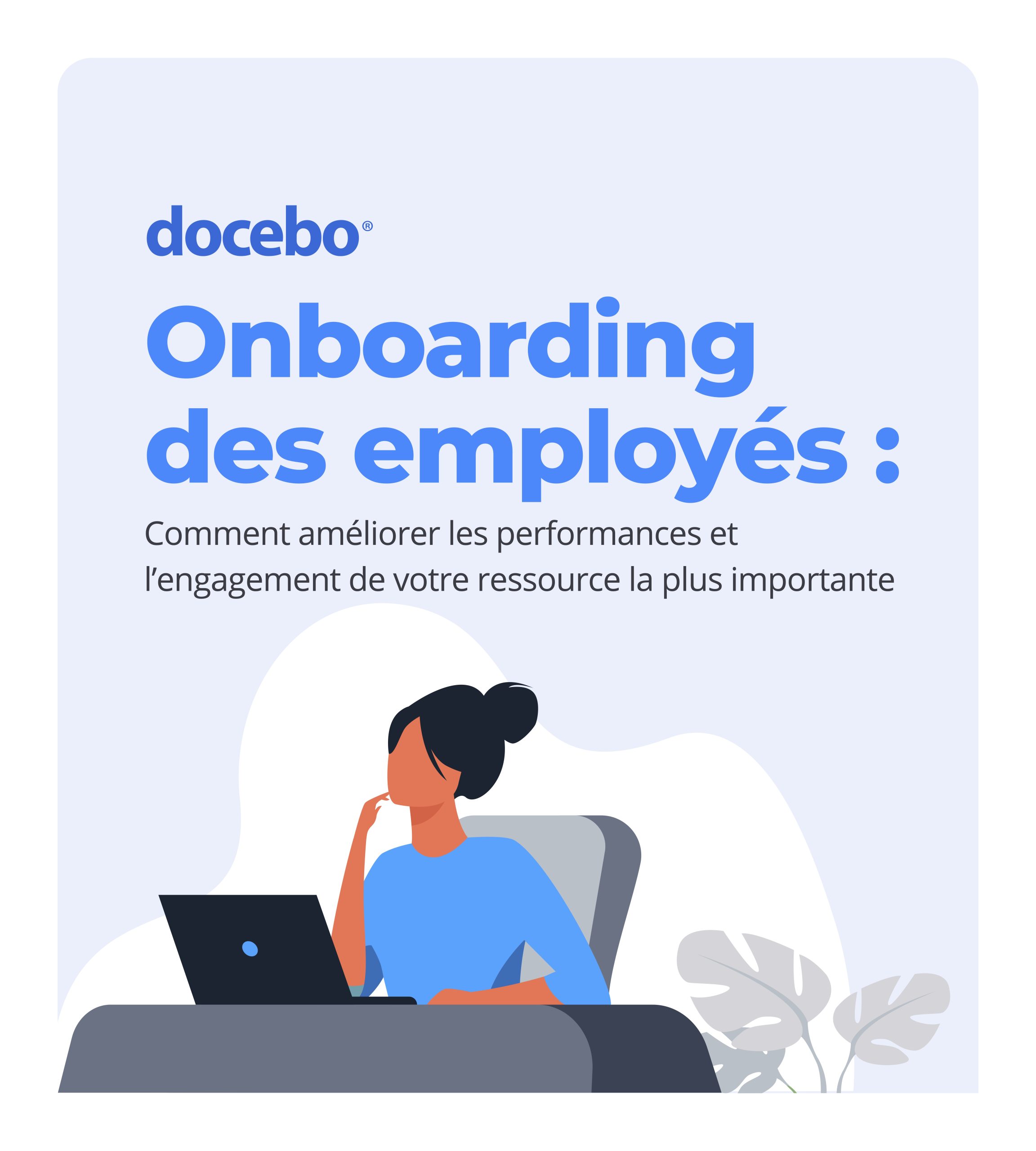 Onboarding des employés : Comment améliorer les performances et l’engagement de votre ressource la plus importante