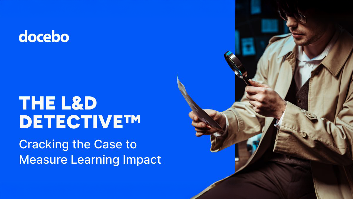 The L&D Detective™: Cracking the Case to Measure Learning Impact