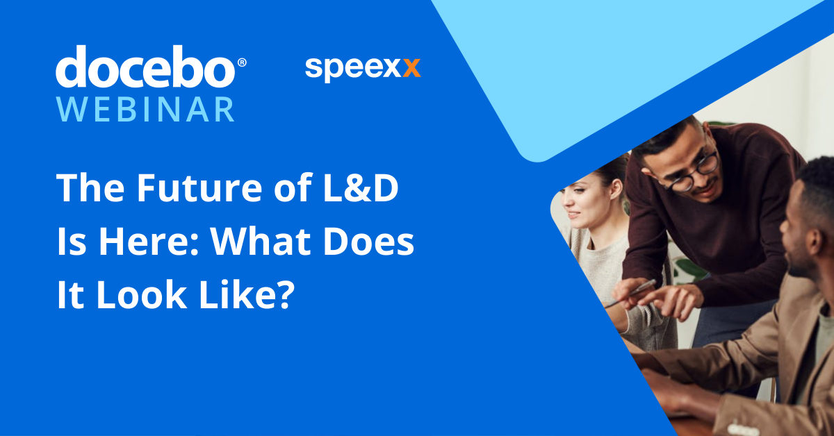 The Future of L&D is here: What does it look like?