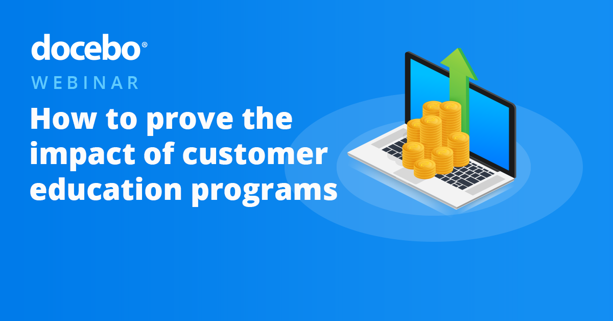 How to prove the business impact of your customer education program