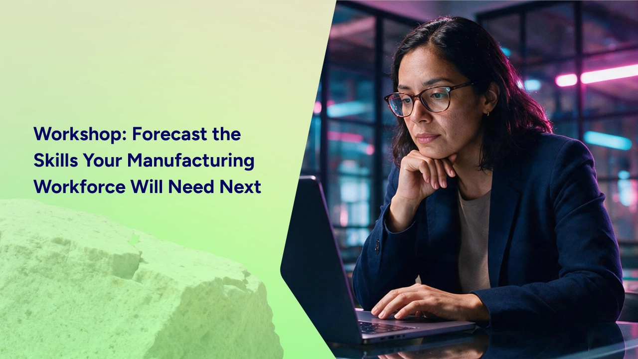 Workshop: Forecast the Skills Your Manufacturing Workforce Will Need Next